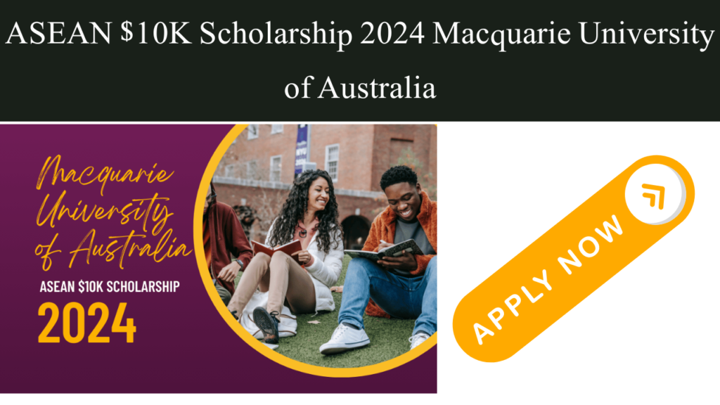 ASEAN $10K Scholarship 2024 Macquarie University of Australia