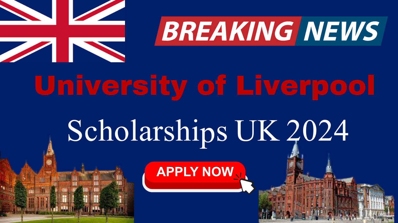 University of Liverpool Scholarships UK 2024