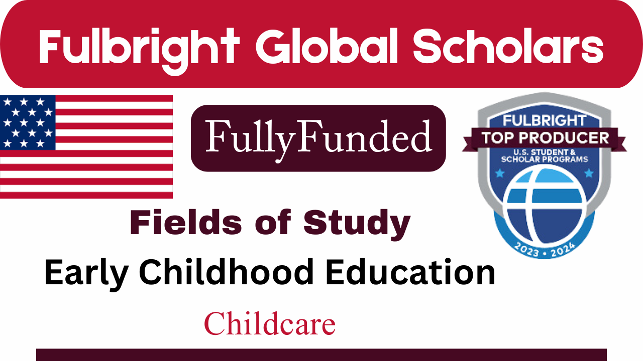 Fulbright Global Scholars by US Government (Fully Funded) 2025/2026