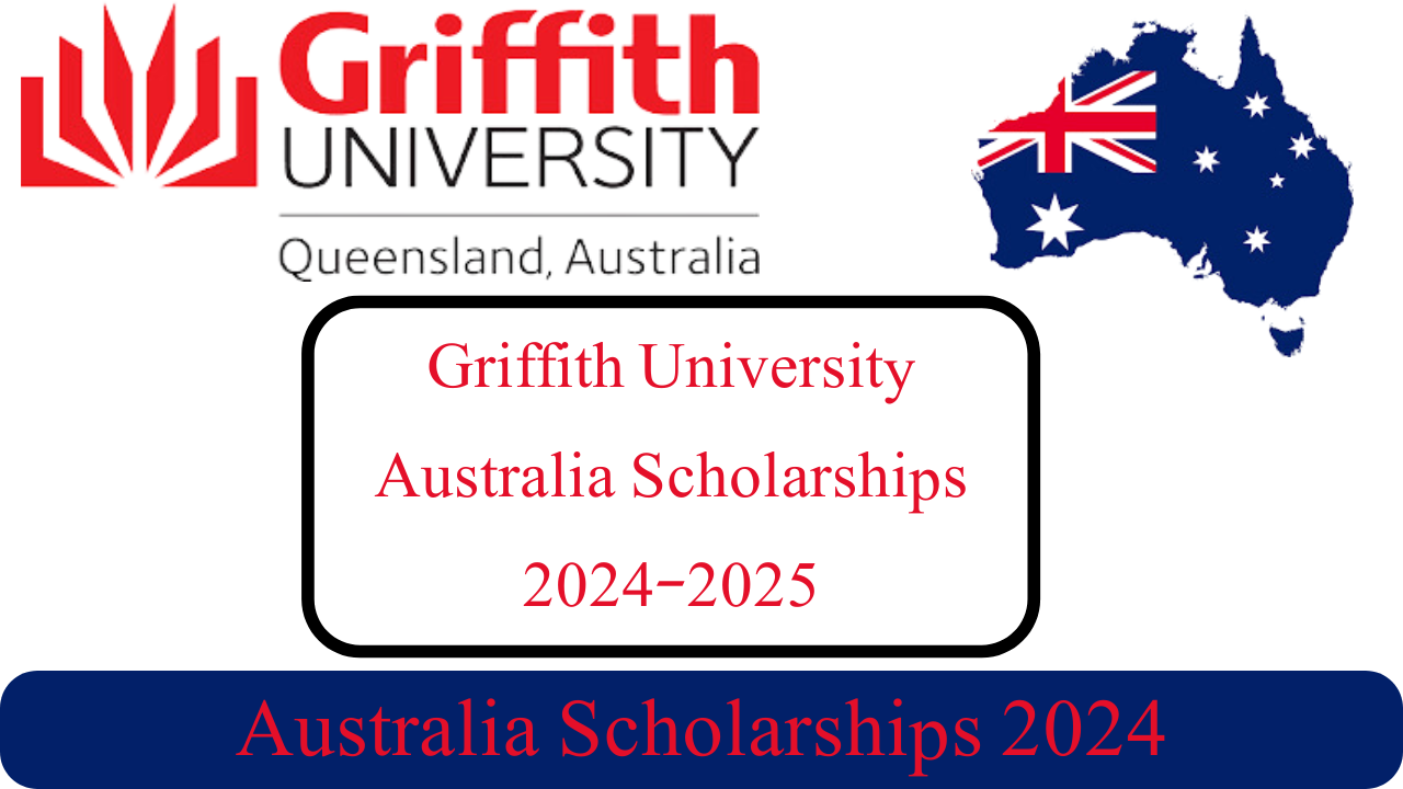 Griffith University Australia Scholarships 2024-2025