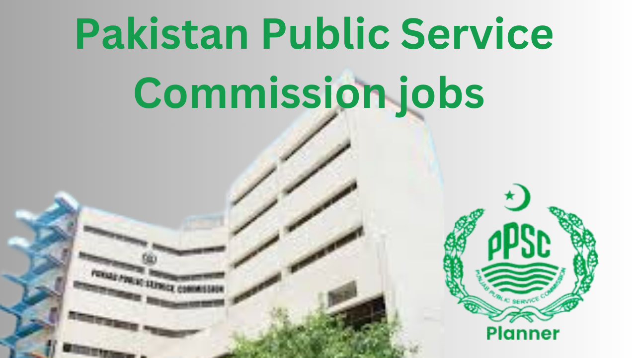 Pakistan Public Service Commission PPSC Jobs 2024