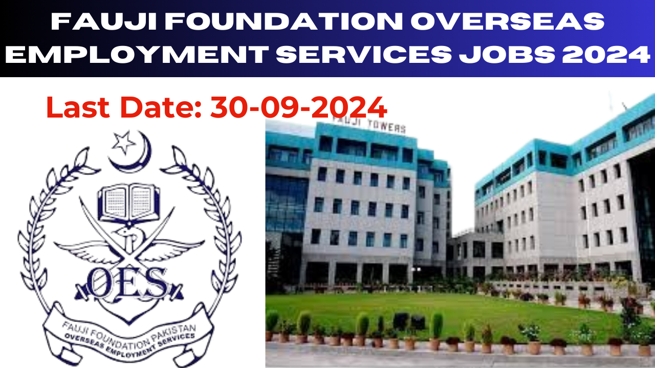 Fauji Foundation Overseas Employment Services Jobs 2024|Apply Now