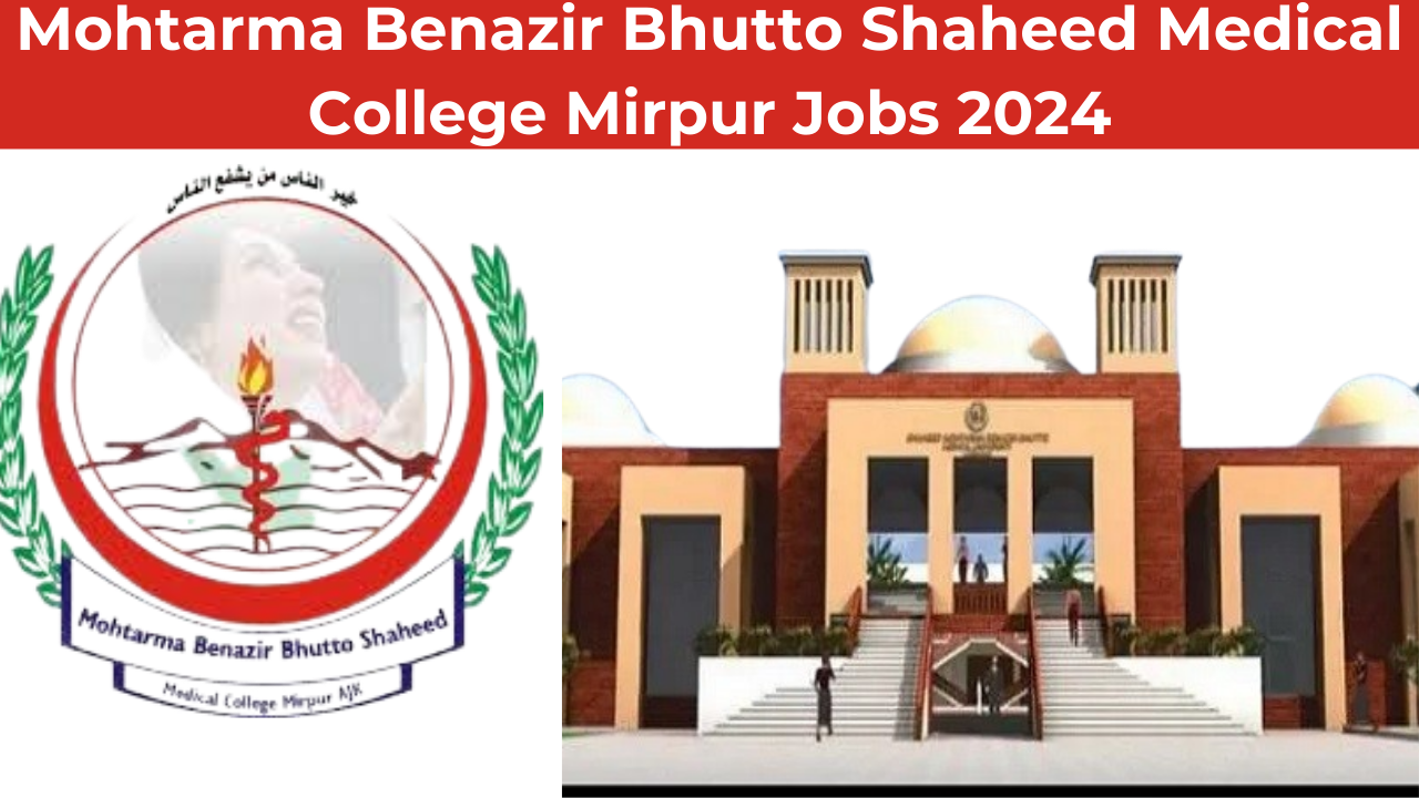 Mohtarma Benazir Bhutto Shaheed Medical College Mirpur Jobs 2024